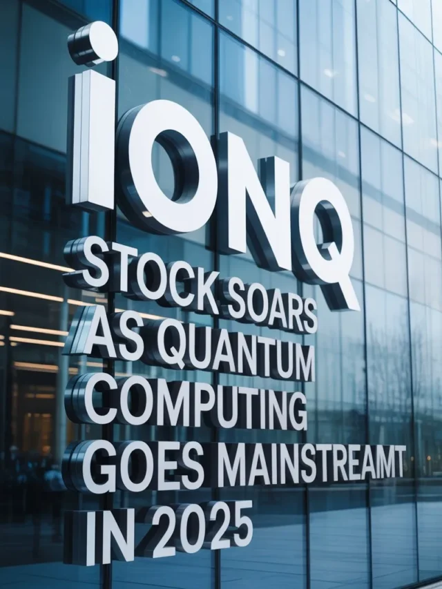 “IonQ Stock Soars as Quantum Computing Goes Mainstream in 2025”