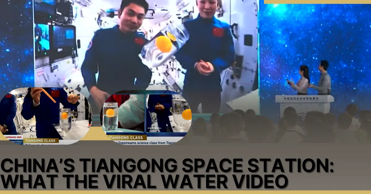China’s Tiangong Space Station: What the Viral Water Video Means for Space Innovation and Investment