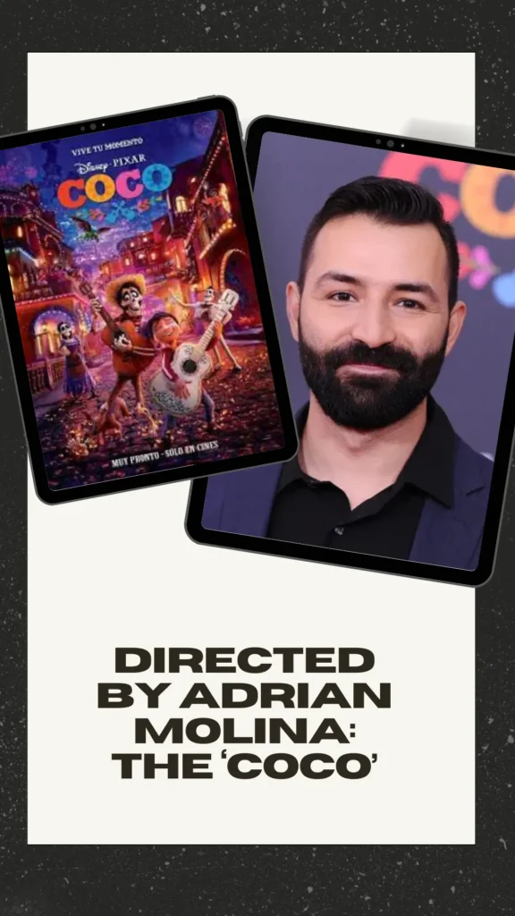 Directed by Adrian Molina: The ‘Coco’